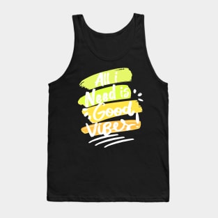 All I Nees Is Good Vibes Positive Vibes Tank Top